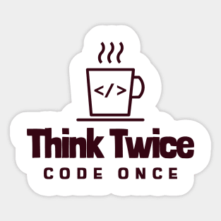 Coder's Motto - Think Twice, Code Once - Coffee Cup Sticker